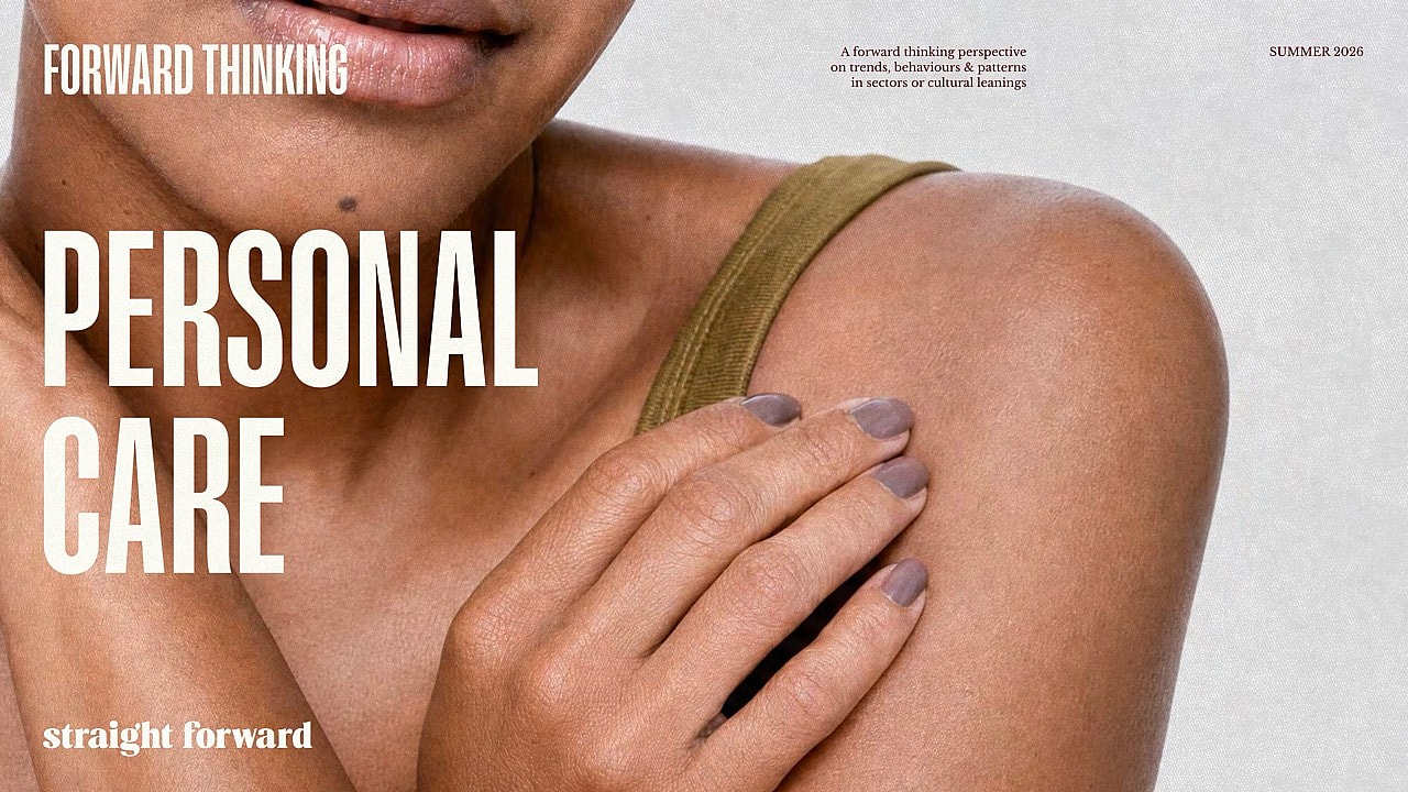 The personal care sector doesn’t need more noise. It needs more meaning. Download our 2026 perspective on the behaviours shaping beauty, skincare, body care and beyond.